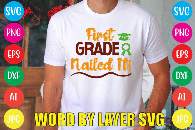 First Grade Nailed It! svg vector for t-shirt