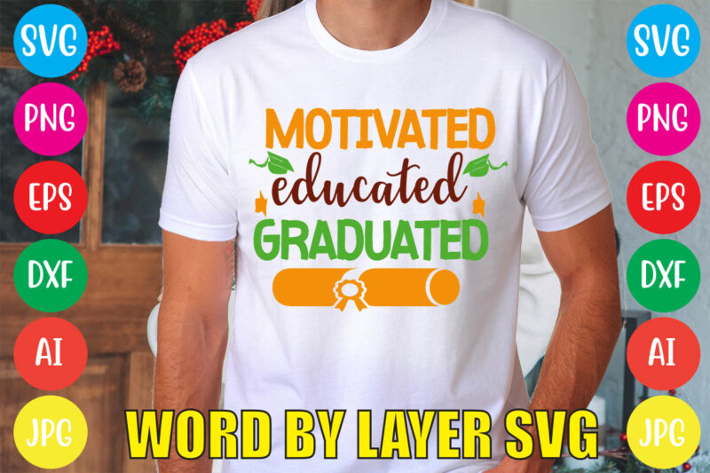 Motivated Educated Graduated svg vector for t-shirt