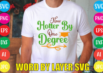 Now Hotter By One Degree svg vector for t-shirt