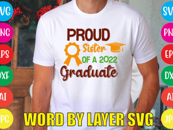 Proud sister of a 2022 graduate svg vector for t-shirt