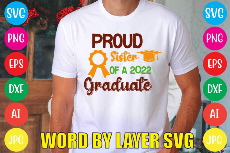 Proud Sister Of A 2022 Graduate svg vector for t-shirt