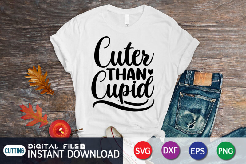 Cuter Than Cupid T Shirt, Happy Valentine Shirt print template, Heart sign vector, cute Heart vector, typography design for 14 February