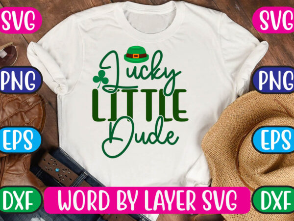 Lucky little dude svg vector for t-shirt