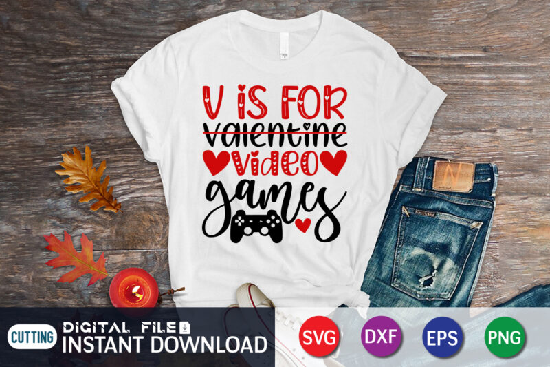 V is For not Valentine V is For Video Game T Shirt,Happy Valentine Shirt print template, Heart sign vector, cute Heart vector, typography design for 14 February