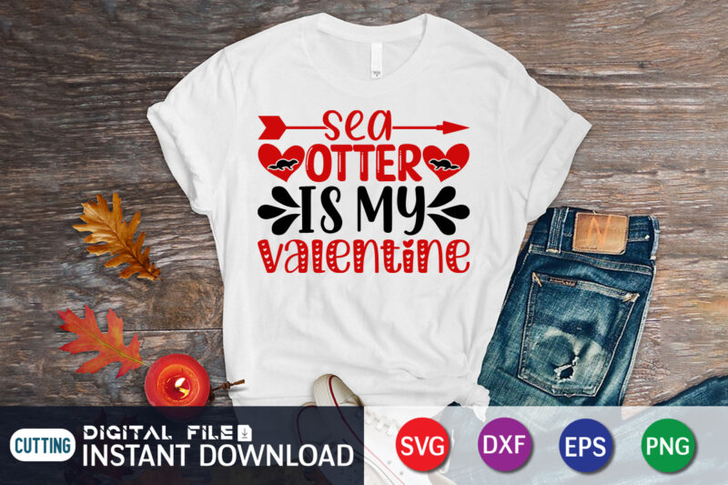 Sea otter is my valentine t-shirt design, Happy Valentine Shirt print template, Heart sign vector, cute Heart vector, typography design for 14 February, Valentine vector, valentines day t-shirt design