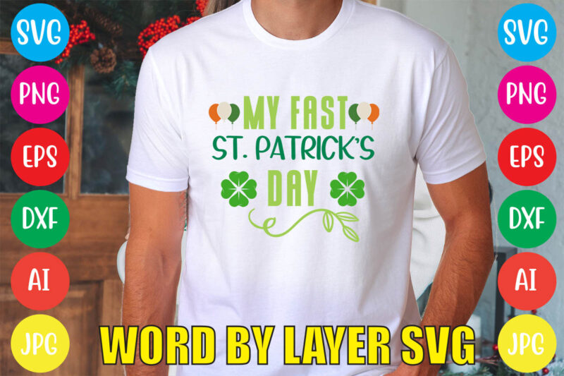 MY FAST ST. PATRICK’S DAY svg vector for t-shirt