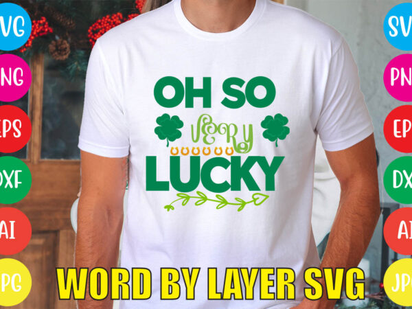 Oh so very lucky svg vector for t-shirt