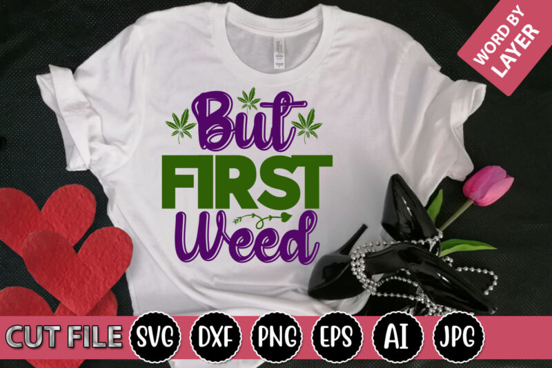 But First Weed SVG Vector for t-shirt