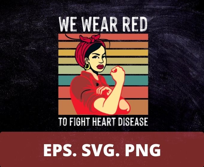 We Wear Red To Fight Heart Disease Awareness T-Shirt design svg, We Wear Red To Fight Heart Disease png, February is Heart Disease Awareness Month, support Red butterflies,