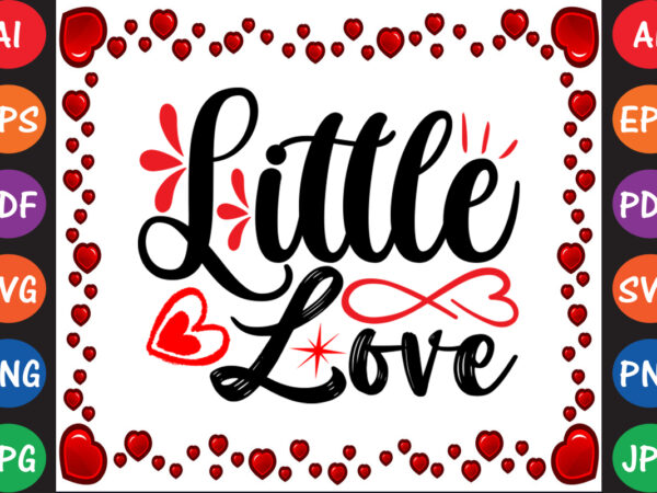 Little love valentine t-shirt and svg design