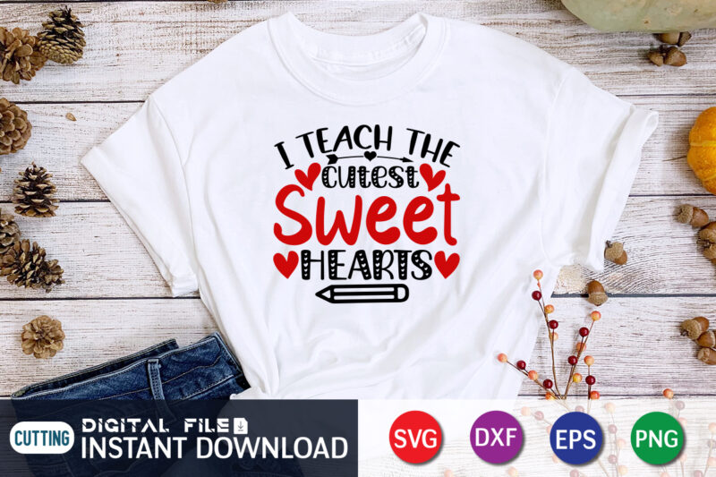 I Teach The Cutest Sweet Heart T Shirt, Cutest Little Valentine SVG , Happy Valentine Shirt print template, Heart sign vector, cute Heart vector, typography design for 14 February