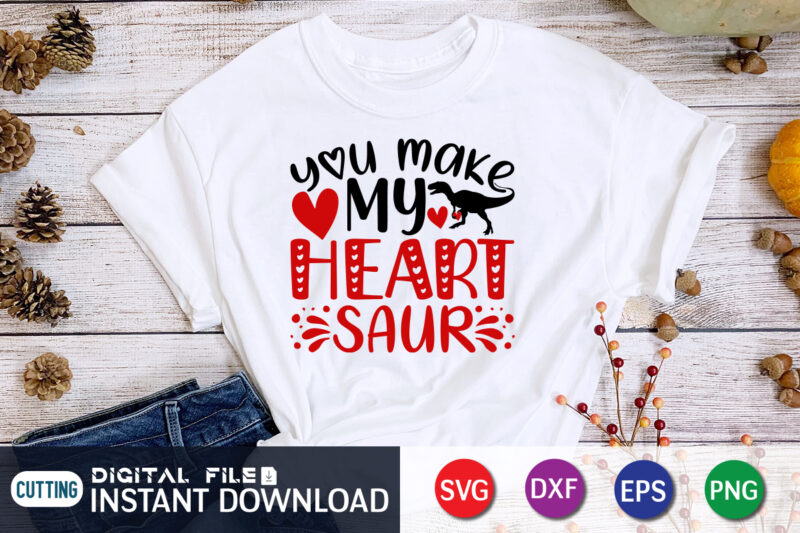 You Make My Heart Saur T Shirt, My Heart Saur SVG ,Happy Valentine Shirt print template, Heart sign vector, cute Heart vector, typography design for 14 February, Valentine vector, valentines