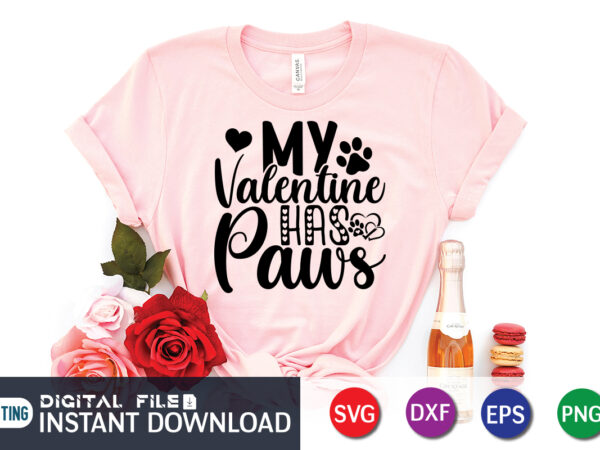 My valentine has paws t shirt, happy valentine shirt print template, heart sign vector, cute heart vector, typography design for 14 february