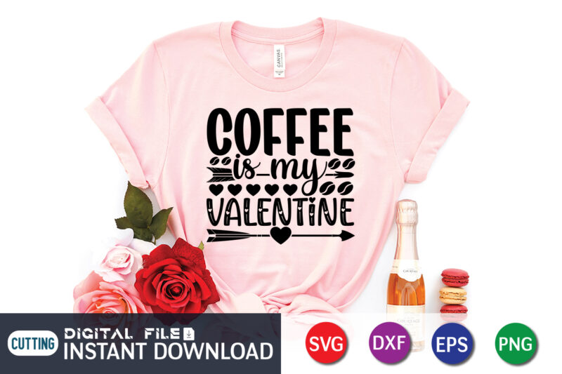 Coffee is My Valentine T Shirt, Coffee lover , Happy Valentine Shirt print template, Heart sign vector, cute Heart vector, typography design for 14 February