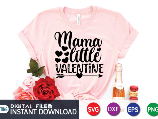 Mama little valentine shirt, valentine svg, heart vector, happy valentine shirt print template, heart sign vector, cute heart vector, typography design for 14 february, valentine vector, valentines day t-shirt design