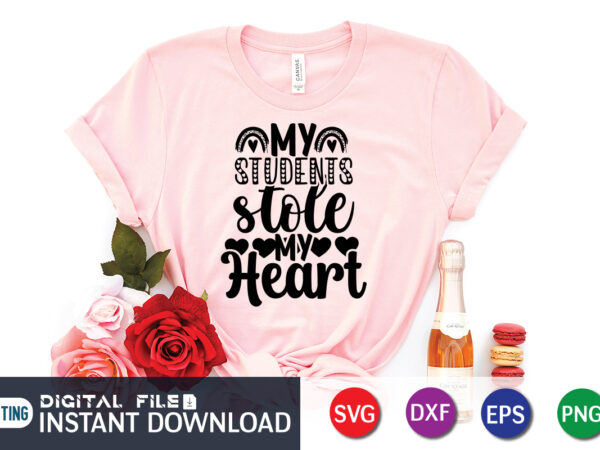 My student stole my heart shirt, heart element, happy valentine for lover, happy valentine shirt print template, heart sign vector, cute heart vector, typography design for 14 february, valentine vector,