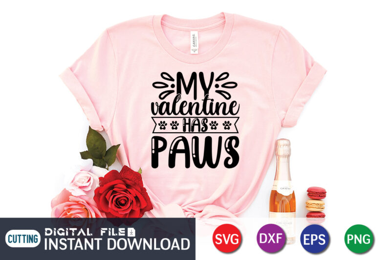 My Valentine Has Paws T Shirt, Happy Valentine Shirt print template, Heart sign vector, cute Heart vector, typography design for 14 February