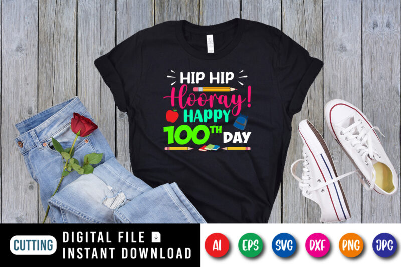 Hip hip hooray Happy 100th day T shirt, 100 days of school shirt, Typography design for back to school Shirt, Print template