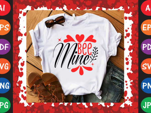 Bee mine valentine’s day t-shirt and svg design