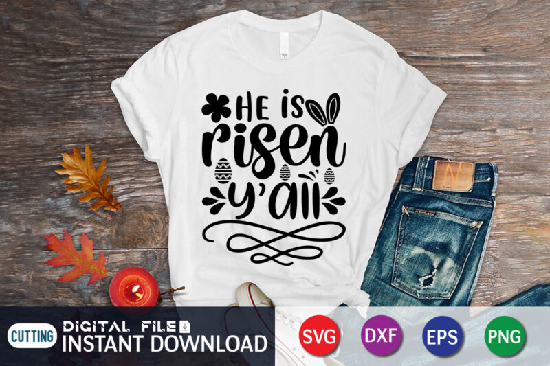 He is risen y'all t-shirt design for happy easter day, Happy easter Shirt print template, Happy Easter vector, Easter Shirt SVG, typography design for Easter Day, Easter day 2022 shirt,