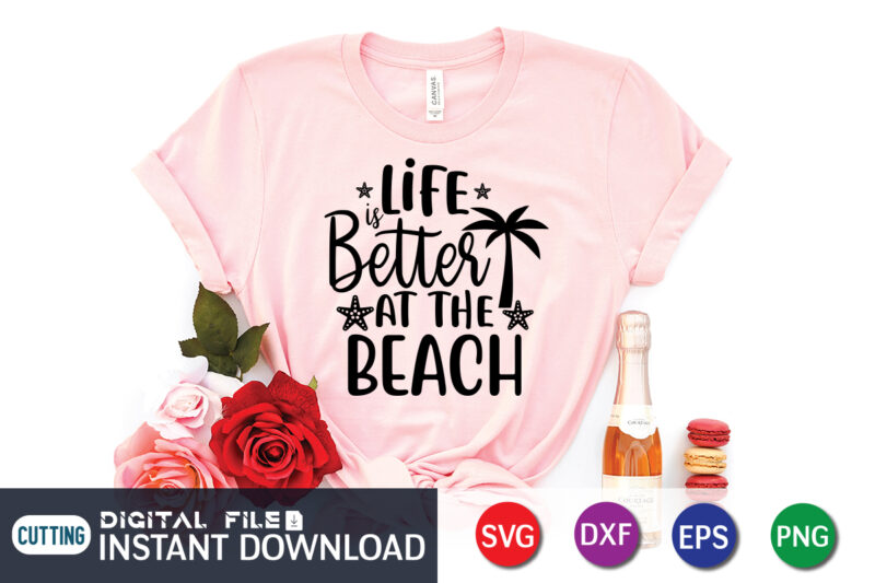 Life is Better At the Beach T Shirt, Happy summer shirt print template, summer vector, summer shirt svg, beach vector, beach shirt svg, beach life, typography design for summer day,