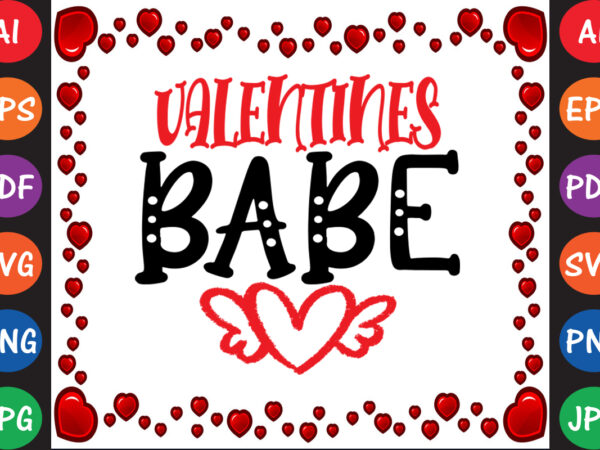 Valentines babe valentine t-shirt and svg design