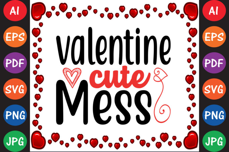 Valentine Cute Mess Valentine T-shirt And SVG Design