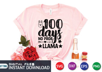 100 days no prob llama shirt, 100 Days of School Shirt print template, Second Grade svg, 100th Day of School, Teacher svg, Livin That Life svg, Sublimation design, 100th day