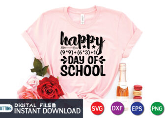 Happy (9.9)+(6.3)+1 days of school shirt design, 100 Days of School Shirt print template, Second Grade svg, 100th Day of School, Teacher svg, Livin That Life svg, Sublimation design, 100th