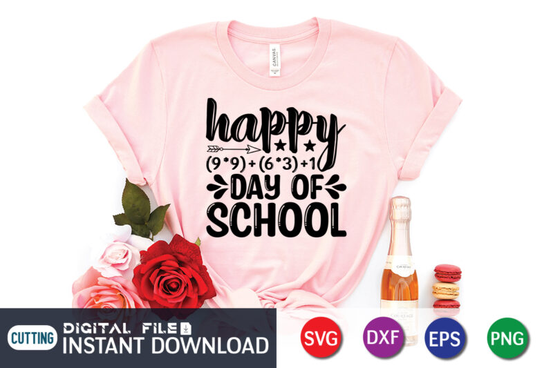 Happy (9.9)+(6.3)+1 days of school shirt design, 100 Days of School Shirt print template, Second Grade svg, 100th Day of School, Teacher svg, Livin That Life svg, Sublimation design, 100th