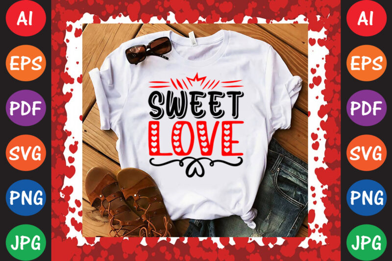 Sweet Love Valentine’s Day T-shirt And SVG Design