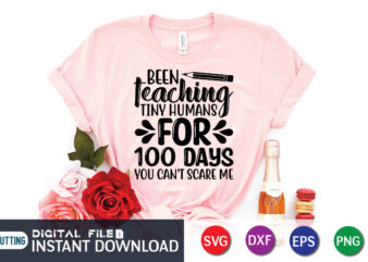 Been teaching tiny humans for 100 days you can’t scare me shirt, 100 Days of School Shirt print template, Second Grade svg, 100th Day of School, Teacher svg, Livin That