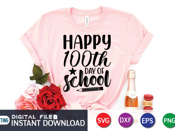 Happy 100th day of school shirt, 100 days of school shirt print template, second grade svg, 100th day of school, teacher svg, livin that life svg, sublimation design, 100th day