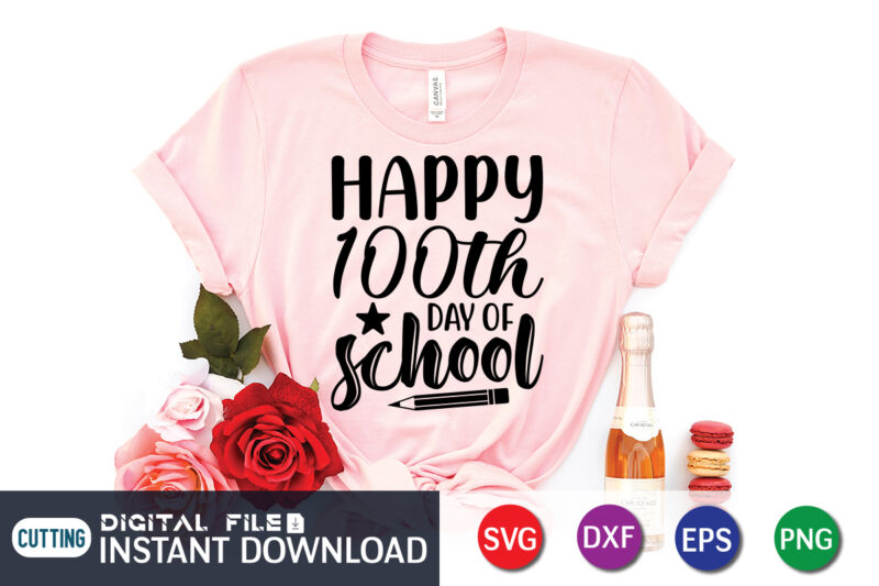 Happy 100th day of school shirt, 100 Days of School Shirt print template, Second Grade svg, 100th Day of School, Teacher svg, Livin That Life svg, Sublimation design, 100th day