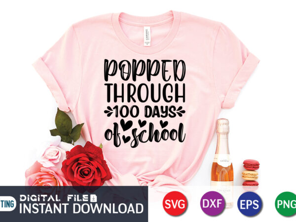 Popped through 100 days of school t shirt, 100 days t shirt