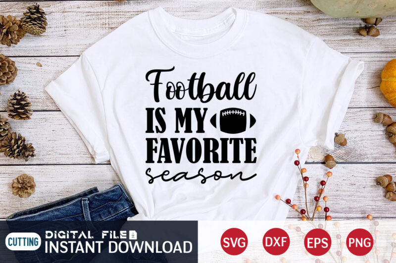 Football is My Favorite T shirt, Favorite T shirt, Football Svg Bundle, Football Svg, Football Mom Shirt, Cricut Svg, Svg, Svg Files for Cricut, Sublimation Design, Football Shirt svg, Vector