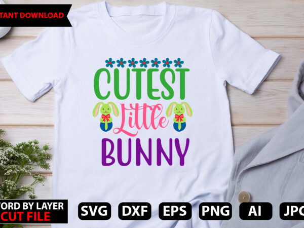 Cutest little bunny t-shirt design,happy easter bundle svg,easter svg,bunny svg,easter monogram svg,easter egg hunt svg,happy easter,my first easter svg,cut files for cricut,happy easter svg bundle, easter svg, easter quotes, easter