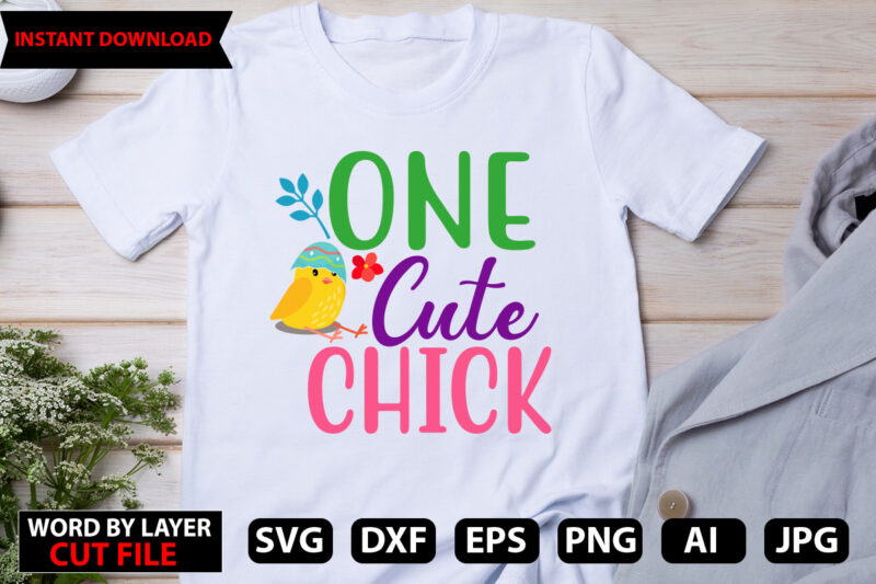 One Cute Chick t-shirt design,Happy Easter SVG Bundle, Easter SVG, Easter quotes, Easter Bunny svg, Easter Egg svg, Easter png, Spring svg, Cut Files for Cricut