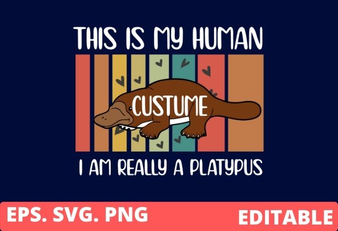 This Is My Human-Costume I’m Really A Platypus T-Shirt design svg, Platypus funny This Is My Human-Costume Platypus dad gifts eps, vintage, Platypus-vintage gifts, funny, sea animal, sea creature