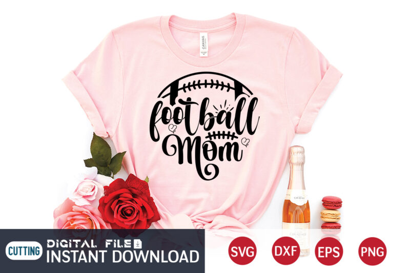 Football Mom T Shirt, Football Svg Bundle, Football Svg, Football Mom Shirt, Cricut Svg, Svg, Svg Files for Cricut, Football Sublimation Design, Football Shirt svg, Vector Printable Clipart Cut Files,