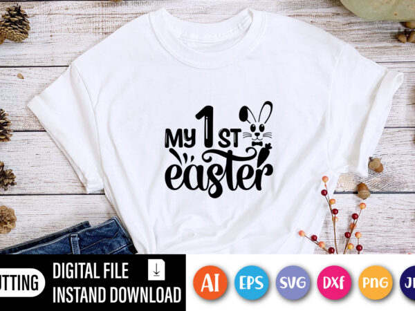 My first easter day t-shirt design,  happy easter day shirt print template, typography design for shirt mug iron phone case, digital download, png svg files for cricut, dxf silhouette cameo