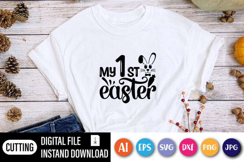 My first Easter day t-shirt design,  Happy Easter Day shirt print template, Typography design for shirt mug iron phone case, digital download, png svg files for Cricut, dxf Silhouette Cameo