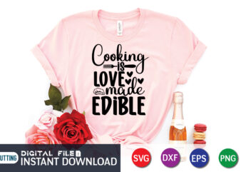 Cooking is Love Made Edible T Shirt, Cooking T Shirt, Cooking is Love Made Edible SVG, Kitchen Shirt, Coocking Shirt, Kitchen Svg, Kitchen Svg Bundle, Baking Svg, Cooking Svg, Potholder