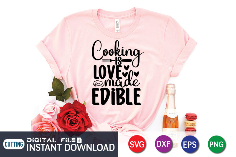 Cooking is Love Made Edible T Shirt, Cooking T Shirt, Cooking is Love Made Edible SVG, Kitchen Shirt, Coocking Shirt, Kitchen Svg, Kitchen Svg Bundle, Baking Svg, Cooking Svg, Potholder