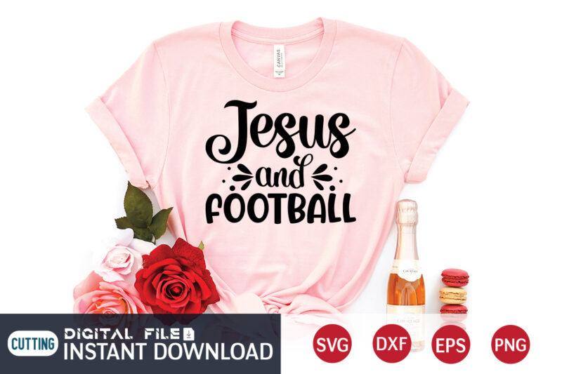 Jesus and Football T shirt, Football T shirt, Christian Shirt, Jesus Svg Shirt, God Svg, Jesus sublimation design, Bible Verse Svg, Religious Shirt, Bible Quotes Svg, Jesus shirt print template,