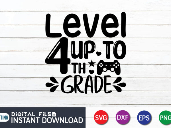 Level up to 4th grade t shirt, 4th grade t shirt, gaming shirt, gaming svg shirt, gamer shirt, gaming svg bundle, gaming sublimation design, gaming quotes svg, gaming shirt print