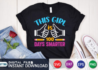 This Girl is 100 Days Smarter T shirt, Girl T shirt, 100 days of school shirt, 100 days of school shirt print template, second grade svg, teacher svg shirt, 100