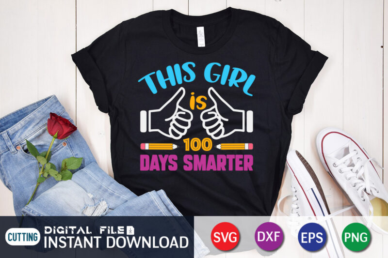 This Girl is 100 Days Smarter T shirt, Girl T shirt, 100 days of school shirt, 100 days of school shirt print template, second grade svg, teacher svg shirt, 100