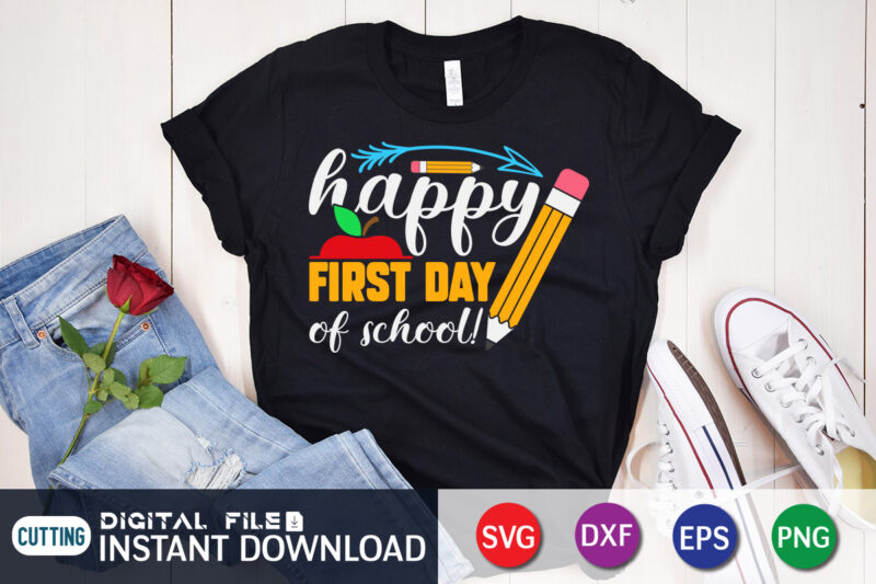 Happy First Day Of School T shirt, First Day Of School T shirt, 100 days of school shirt, 100 days of school shirt print template, second grade svg, teacher svg