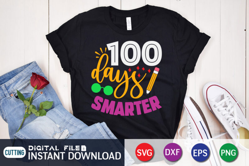 100 Days Smarter T shirt, Smarter T shirt, 100 days of school shirt, 100 days of school shirt print template, second grade svg, teacher svg shirt, 100 days of school